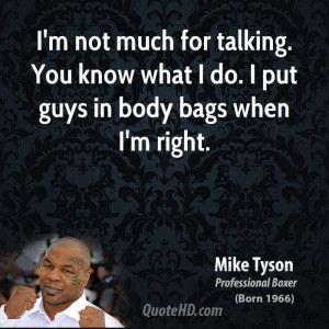 mike-tyson-mike-tyson-im-not-much-for-talking-you-know-what-i-do-i-put ...