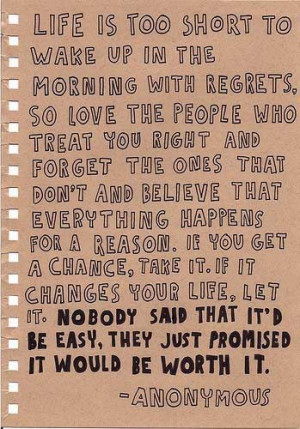 Life is too short to wake up in the morning with regrets. So love the ...