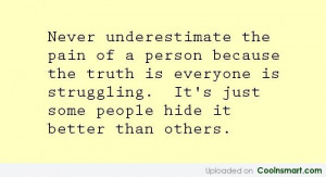 Pain Quote: Never underestimate the pain of a person...