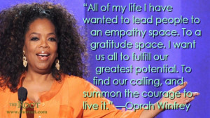 ... . Thank you Oprah for having the courage to follow your purpose