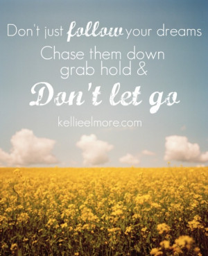 you to follow your dreams follow your dreams quotes tumblr ...