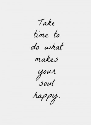 Make ur soul happy