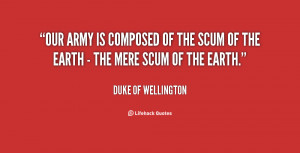 quote-Duke-of-Wellington-our-army-is-composed-of-the-scum-84213.png