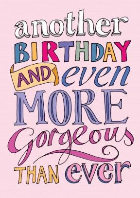 Another Birthday Gorgeous | Happy Birthday Card Compliments will get ...