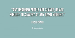 Any unarmed people are slaves, or are subject to slavery at any given ...