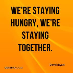 derrick-byars-quote-were-staying-hungry-were-staying-together.jpg