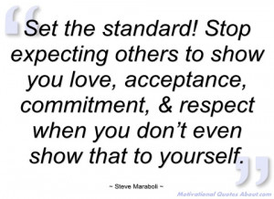 set the standard! stop expecting others to steve maraboli