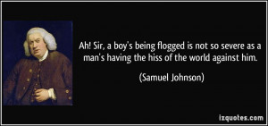 Ah! Sir, a boy's being flogged is not so severe as a man's having the ...