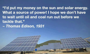 ... put my money on the sun and solar energy...