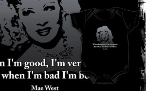 ... › Portfolio › Mae West Quotes - When I'm Bad, I'm Better