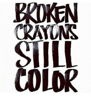 Broken Crayons Still Color