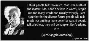 ... talk much less and in a more essential way. If people talk a lot less