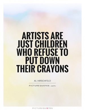 ... -are-just-children-who-refuse-to-put-down-their-crayons-quote-1.jpg