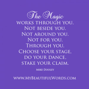 The magic works through you. Not beside you.