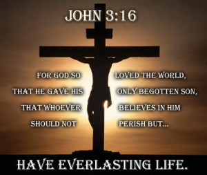 John 3 16 bible verse with Jesus Christ crucifixion on on cross ...