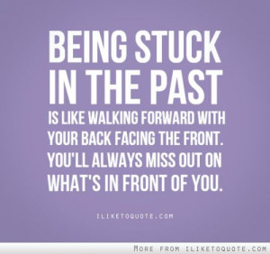 ... ll always miss out on what's in front of you. #wisdom #quotes #sayings