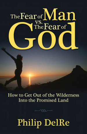 The Fear of Man vs. The Fear of God–How to Get Out of the Wilderness ...