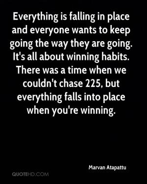 Everything is falling in place and everyone wants to keep going the ...