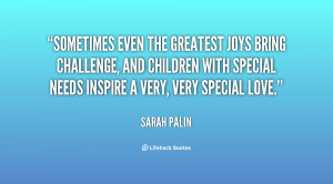 ... challenge, and children with special needs inspire a very, very