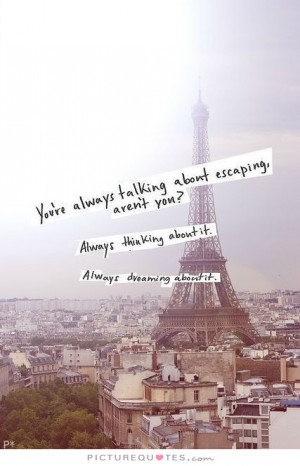 Travel Quotes Dream Quotes Dreaming Quotes King Quotes Escape Quotes ...