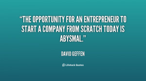 The opportunity for an entrepreneur to start a company from scratch ...