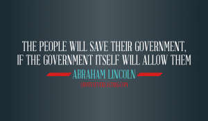The people will save their government if the government will itself ...