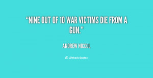 quote Andrew Niccol nine out of 10 war victims die 135162 1 png