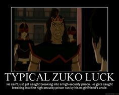 Zuko luck... yup, Mai needed to slap him. hard.