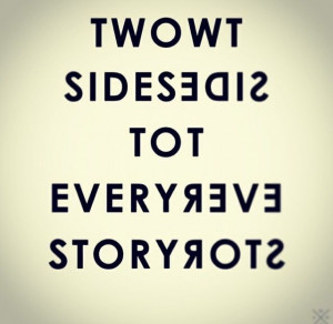 ... one and form their opinions without the whole story or even the truth