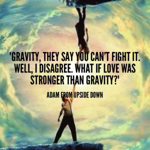 Love. Upside down movie. Quotes.