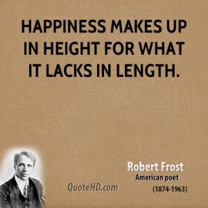 Happiness Makes Up In Height For What It Lacks Length