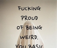 proud of being weird