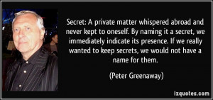 Secret: A private matter whispered abroad and never kept to oneself ...