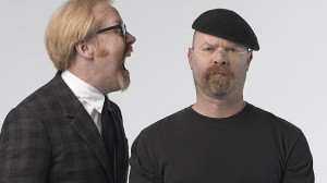 Jamie Hyneman and Adam Savage the Mythbusters who have brought their