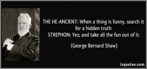 THE HE-ANCIENT: When a thing is funny, search it for a hidden truth ...