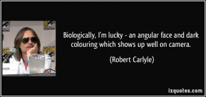 Biologically, I'm lucky - an angular face and dark colouring which ...