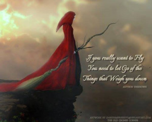 you really want to fly you need to let go of the things that weigh you ...