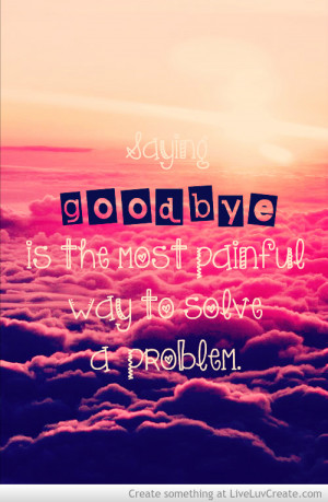Saying Goodbye Hurts...