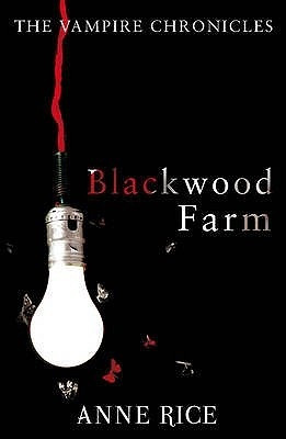 Blackwood Farm (The Vampire Chronicles, #9) Anne Rice