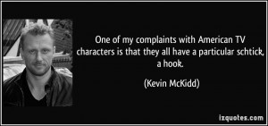 One of my complaints with American TV characters is that they all have ...