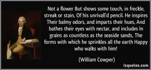 Not a flower But shows some touch, in freckle, streak or stain, Of his ...