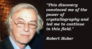 Robert huber famous quotes 3