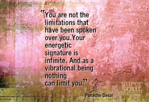 ... . And as a vibrational being nothing can limit you.