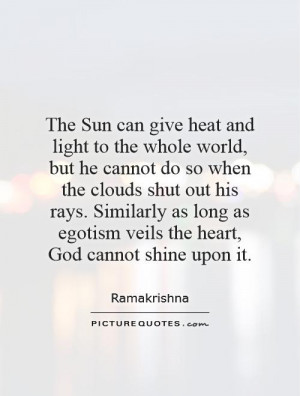 light to the whole world, but he cannot do so when the clouds shut out ...