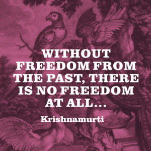 quotes-freedom-past-krishnamurti-480x480.jpg
