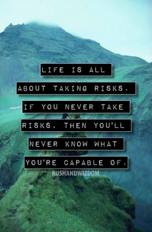 life is all about taking #risks. if you never take risks, then you'll ...