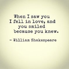 ... fell in love, and you smiled because you knew.