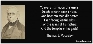 ... of his fathers, And the temples of his gods? - Thomas B. Macaulay