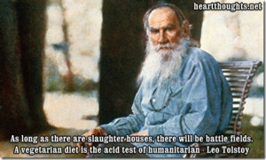 Leo Tolstoy was a vegetarian. Interesting quote...