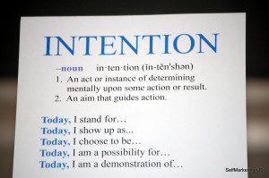 ... do something you need to set your intention to go where you want to
